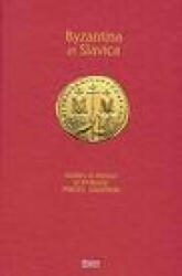 Byzantina Et Slavica, Studies in Honour of Professor Maciej Salamon - Archeobooks (ISBN: 9788366304147)