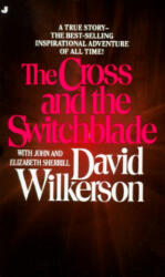 The Cross and the Switchblade - David Wilkerson, John Sherrill, Elizabeth Sherrill (2011)