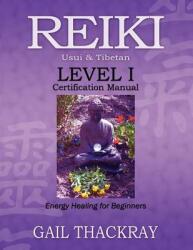 REIKI Usui & Tibetan Level I Certification Manual Energy Healing for Beginners (2012)