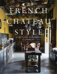 French Chateau Style - Catherine Scotto, Marie-Pierre Morel (ISBN: 9783791388021)