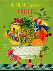 Olaf Hajek's Fantastic Fruits - Olaf Hajek, Annette Roeder (ISBN: 9783791375069)