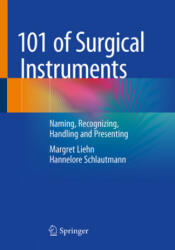 101 of Surgical Instruments - Margret Liehn, Hannelore Schlautmann (ISBN: 9783662636312)