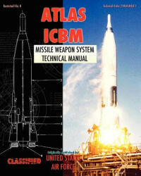 Atlas ICBM Missile Weapon System Technical Manual - United States Air Force (2011)