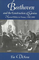 Beethoven and the Construction of Genius: Musical Politics in Vienna 1792-1803 (2011)