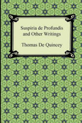 Suspiria de Profundis and Other Writings - Thomas de Quincey (2011)