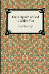 Kingdom of God Is Within You - Leo Nikolayevich Tolstoy, Constance Garnett (2005)