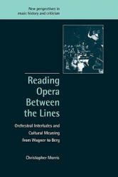 Reading Opera between the Lines - Christopher Morris (2007)