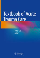 Textbook of Acute Trauma Care - Peter Lax (ISBN: 9783030836276)