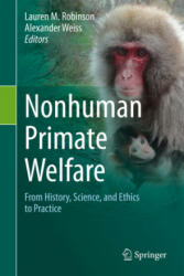 Nonhuman Primate Welfare: From History, Science, and Ethics to Practice - Lauren M. Robinson, Alexander Weiss (ISBN: 9783030827076)
