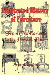 Illustrated History of Furniture - Frederick Litchfield, James H. Ford (2006)