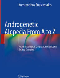 Androgenetic Alopecia from A to Z: Vol. 1 Basic Science, Diagnosis, Etiology, and Related Disorders - Konstantinos Anastassakis (ISBN: 9783030761103)