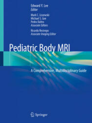 Pediatric Body MRI: A Comprehensive, Multidisciplinary Guide - Edward Y. Lee, Mark C. Liszewski, Michael S. Gee (ISBN: 9783030319915)