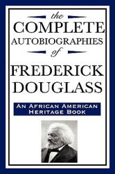 The Complete Autobiographies of Frederick Douglas (2008)
