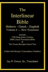 Interlinear Hebrew-Greek-English Bible, New Testament, Volume 4 of 4 Volume Set, Case Laminate Edition - Jay Patrick Sr. Green, Maurice Robinson (2009)