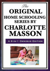 The Original Home Schooling Series by Charlotte Mason (2008)