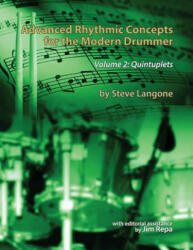 Advanced Rhythmic Concepts for the Modern Drummer - Volume 2: Quintuplets - Steve Langone, Jim Repa (ISBN: 9781535141796)