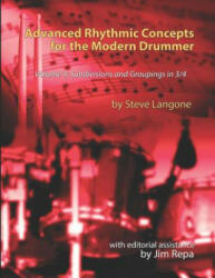 Advanced Rhythmic Concepts for the Modern Drummer - Volume 3: Subdivisions and Groupings in 3/4 - Steve Langone, Jim Repa (ISBN: 9781798511411)