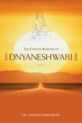 The Eternal Wisdom of Dnyaneshwari - Vassant Shirvaikar (ISBN: 9789382788089)