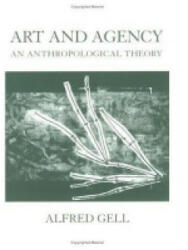 Art and Agency - Alfred Gell (ISBN: 9780198280149)
