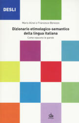 DESLI. Dizionario etimologico-semantico della lingua italiana. Come nascono le parole - Mario Alinei, Francesco Benozzo (ISBN: 9788865985939)