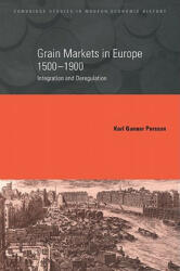 Grain Markets in Europe, 1500-1900 - Karl Gunnar Persson (2011)
