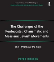 The Challenges of the Pentecostal Charismatic and Messianic Jewish Movements: The Tensions of the Spirit (ISBN: 9781138276222)