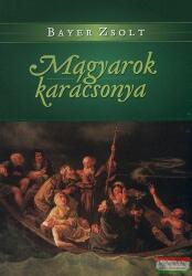Bayer Zsolt - Magyarok karácsonya (2012)