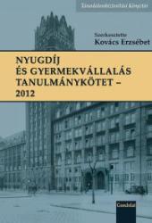 NYUGDÍJ ÉS GYERMEKVÁLLALÁS. TANULMÁNYKÖTET 2012 (2012)