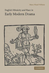 English Ethnicity and Race in Early Modern Drama - Mary Floyd-Wilson (2006)