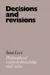 Decisions and Revisions - Isaac Levi (2011)