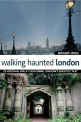Walking Haunted London - Richard Jones (2009)