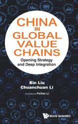 China in Global Value Chains: Opening Strategy and Deep Integration (ISBN: 9789811256486)