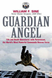 Guardian Angel: Life and Death Adventures with Pararescue the World's Most Powerful Commando Rescue Force (2012)