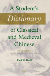 A Student's Dictionary of Classical and Medieval Chinese. Third Edition: Newly Revised and Expanded (ISBN: 9789004499393)