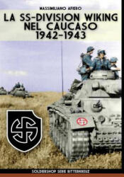 SS-Division Wiking nel Caucaso - Massimiliano Afiero (ISBN: 9788893273985)