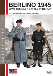 Berlino 1945: ww2 the last battle in Berlin - Luca Stefano Cristini, Enrico Ricciardi (ISBN: 9788893272711)