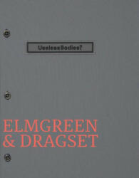 Elmgreen & Dragset: Useless Bodies? (ISBN: 9788887029802)
