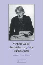 Virginia Woolf, the Intellectual, and the Public Sphere - Melba Cuddy-Keane (2001)