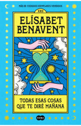 Todas Esas Cosas Que Te Diré Ma? ana / Everything I'll Say to You Tomorrow - Benavent, Elísabet (ISBN: 9788491295976)