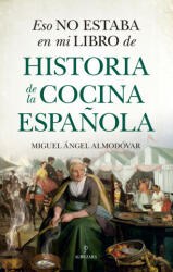 Eso No Estaba En Mi Libro de Historia de la Cocina Espa? ola (ISBN: 9788418648175)