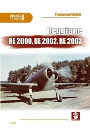 Reggiane Re 2000, Re 2002, Re 2003 (ISBN: 9788366549814)