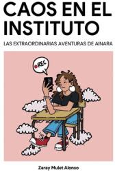 Caos en el Instituto: Las extraordinarias aventuras de Ainara (ISBN: 9788411230315)