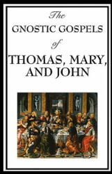 Gnostic Gospels of Thomas, Mary, and John - Thomas (2009)