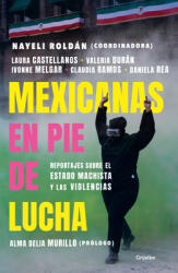 Mexicanas En Pie de Lucha: Pese Al Gobierno Machista Las Violencias Y El Patria Rcado / Mexican Women Ready to Fight: In Spite of a Sexist Government (ISBN: 9786073811514)