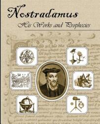 Nostradamus His Works and Prophecies - Michel Nostradamus (2001)