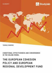 European Cohesion Policy and European Regional Development Fund. Conditional Effectiveness and Convergence in the Solow-Model - Thomas Craemer (ISBN: 9783960951612)