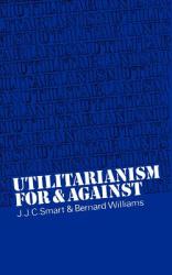 Utilitarianism: For and Against (2009)