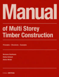 Manual of Multistorey Timber Construction - Hermann Kaufmann, Stefan Krötsch, Stefan Winter (ISBN: 9783955535810)