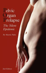 Pelvic Organ Prolapse - Sherrie J Palm (2012)