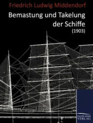 Bemastung und Takelung der Schiffe - Friedrich Ludwig Middendorf (ISBN: 9783867419949)